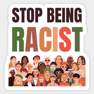 Stop Being Racist Anti-Racism Equality Sticker